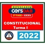 2ª Fase OAB XXXV (35º) Exame - Turma I - Direito Constitucional (CERS 2022)